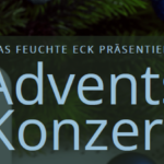 ADVENTSKONZERT 2024 – Feuchtes Eck