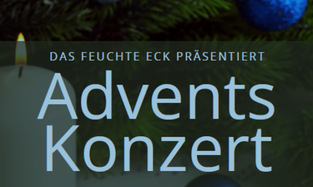 ADVENTSKONZERT 2024 – Feuchtes Eck